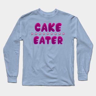 Cake Eater Long Sleeve T-Shirt